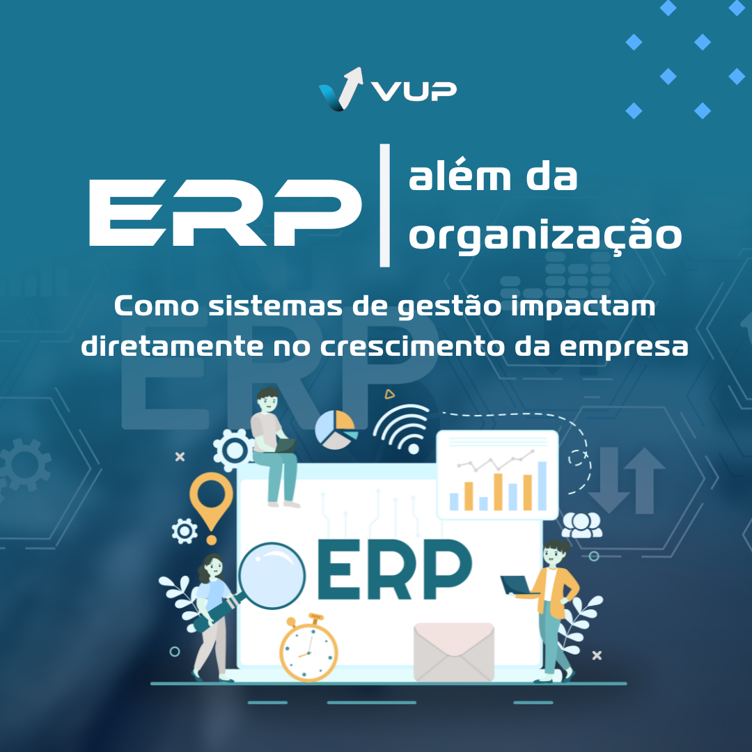 ERP Além da Organização: Como Sistemas de Gestão Impactam Diretamente no Crescimento da Empresa